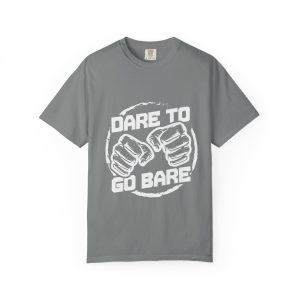 Dare to Go Bare T Shirt